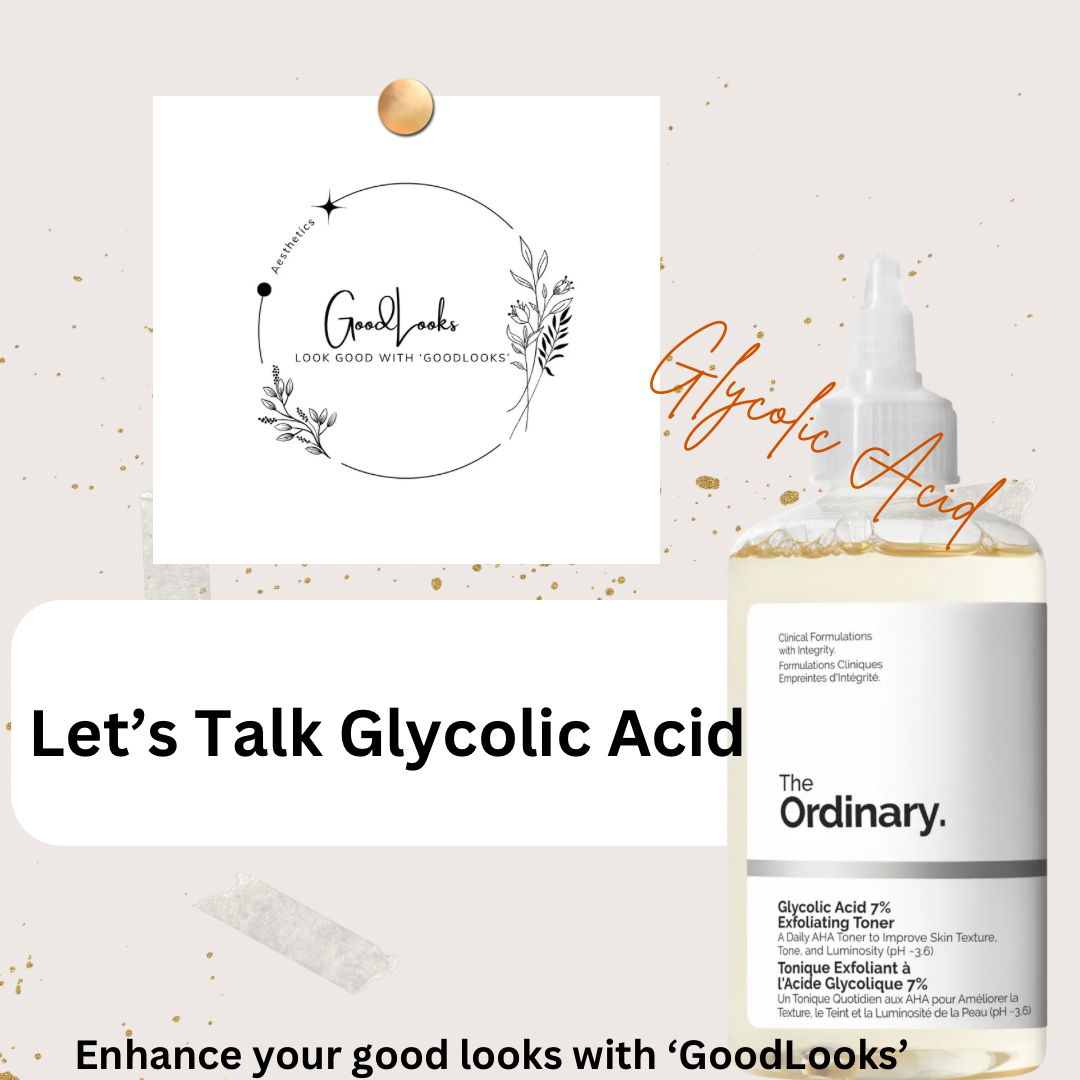 Let’s talk Glycolic Acid